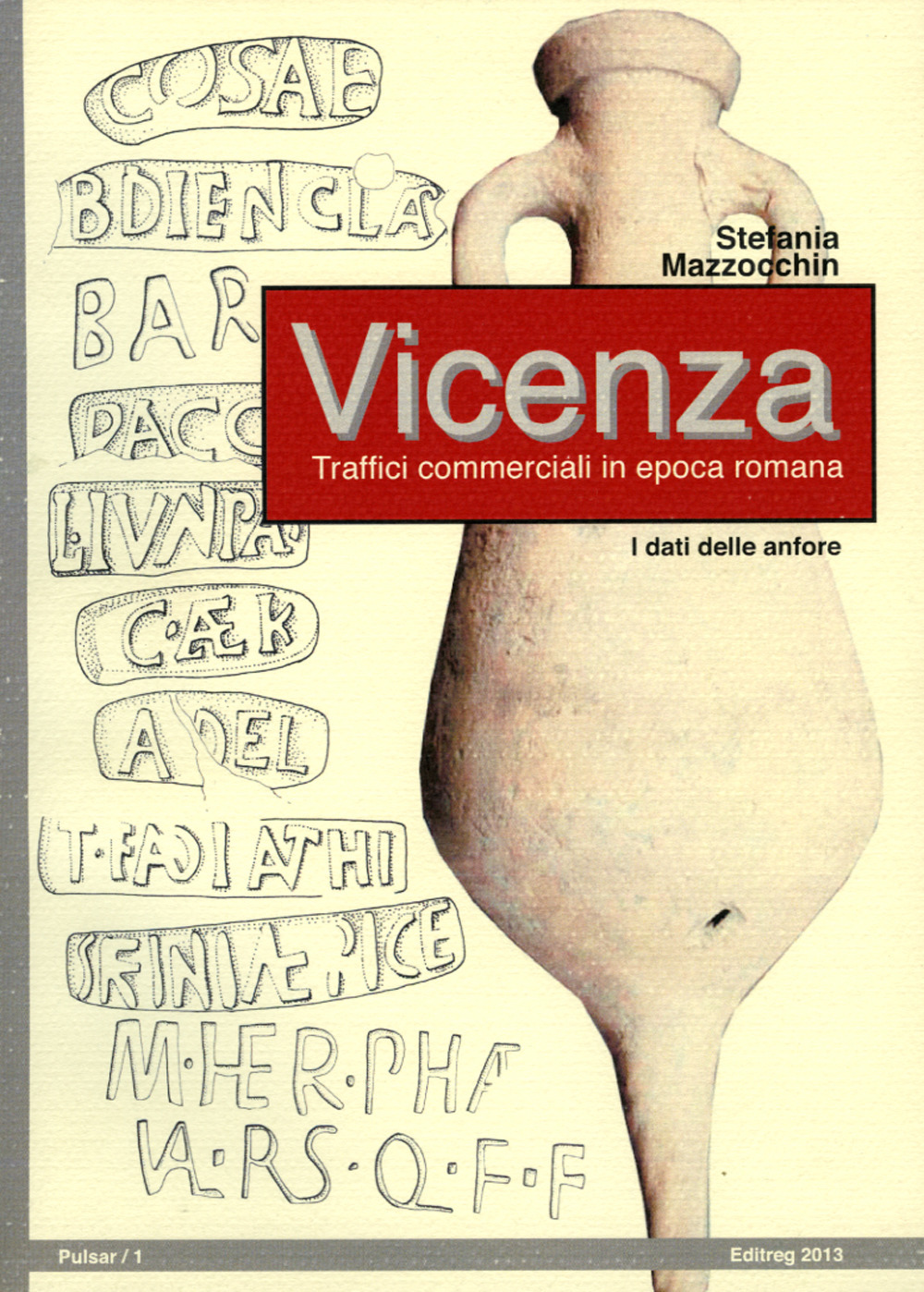 Vicenza. Traffici commerciali in epoca romana. I dati delle anfore. Nuova ediz.