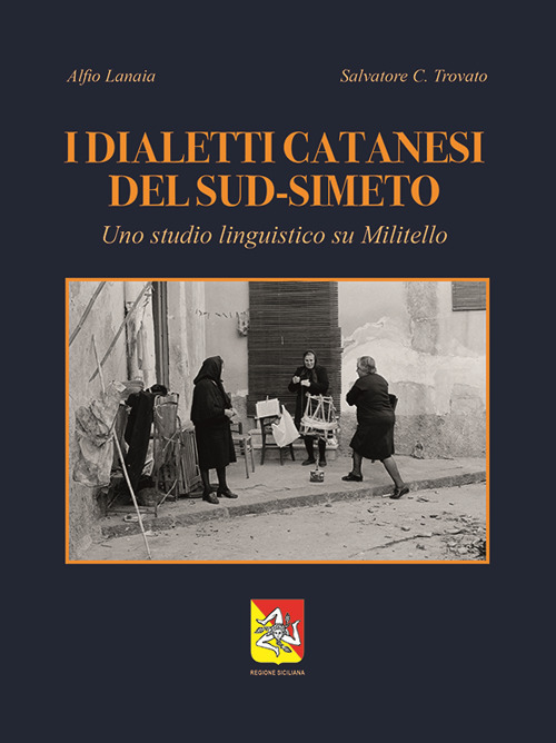 I dialetti catanesi del sud-Simeto. Uno studio linguistico su Militello. Ediz. per la scuola