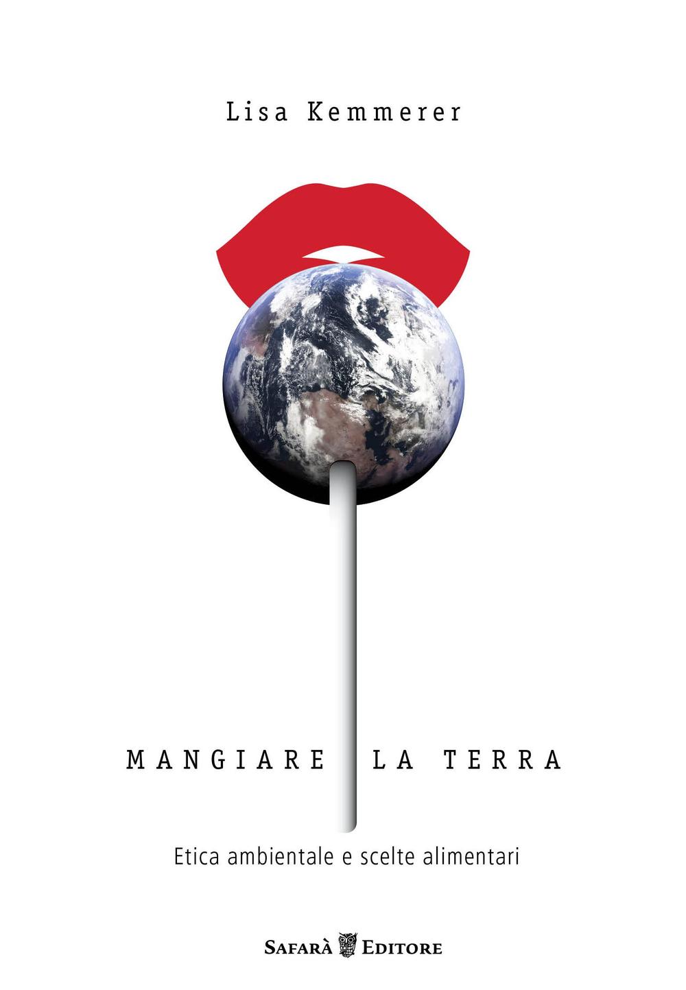 Mangiare la terra. Etica ambientale e scelte alimentari