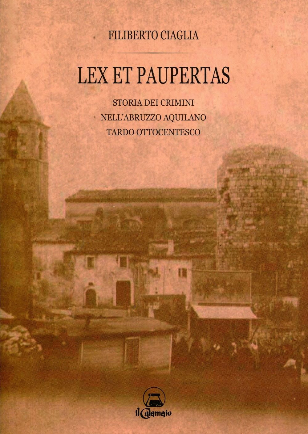 Lex et paupertas. Storia dei crimini nell'Abruzzo aquilano tardo ottocentesco