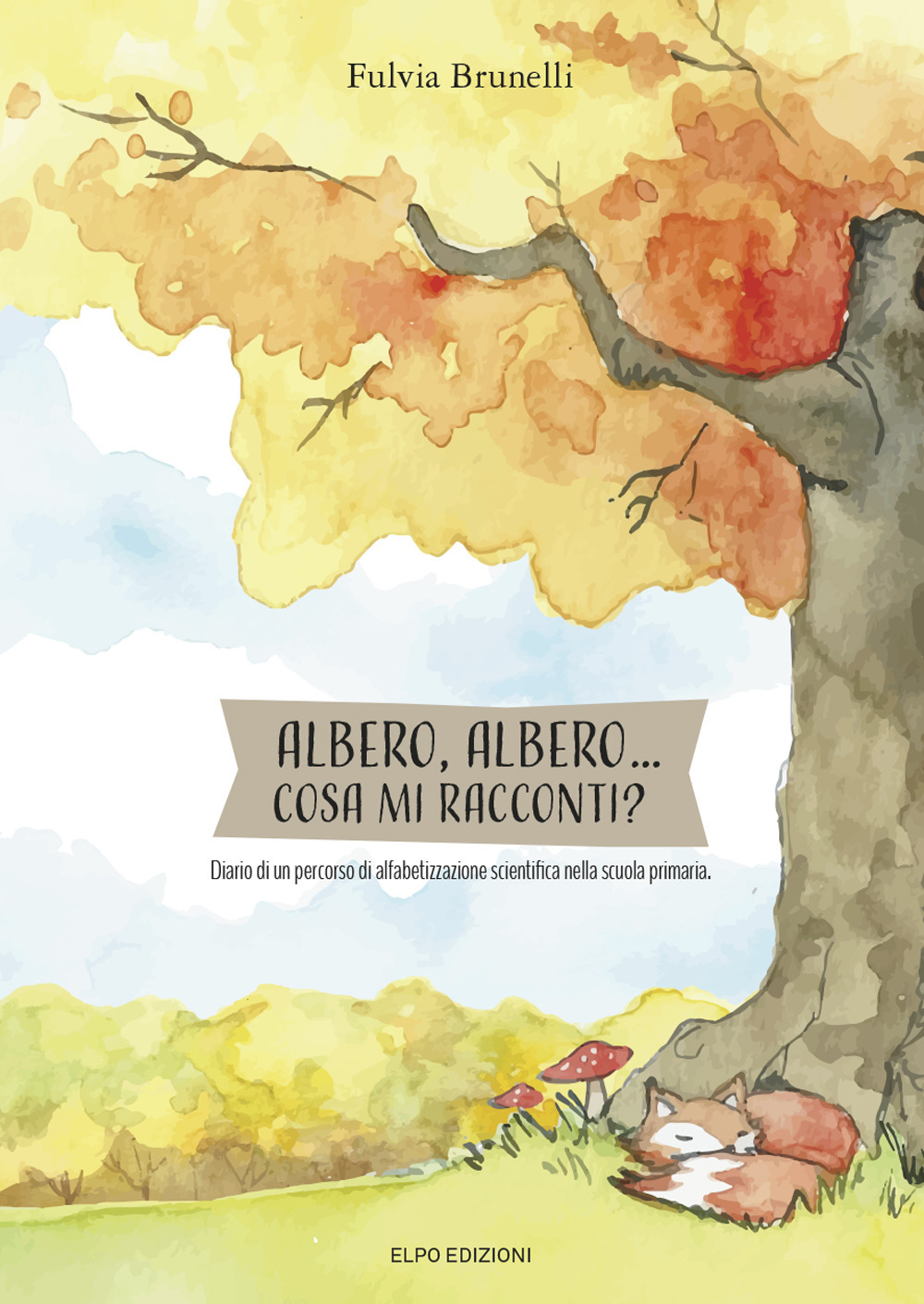 Albero, albero cosa mi racconti? Diario di alfabetizzazione scientifica nella scuola primaria