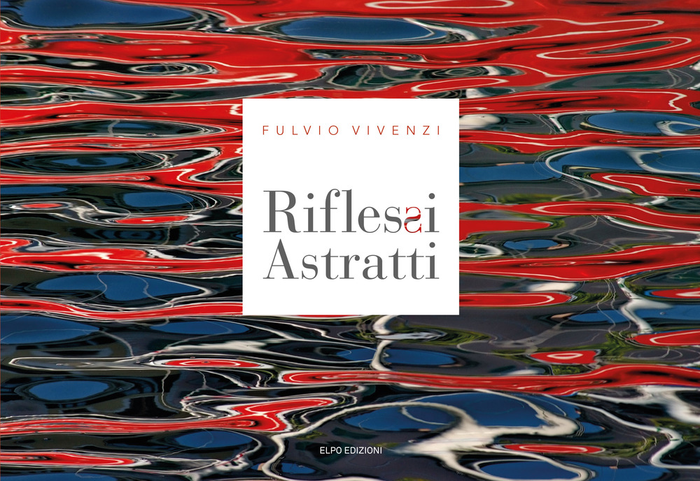 Riflessi astratti. Ediz. illustrata