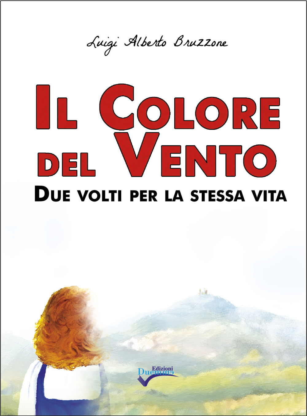 Il colore del vento. Due volti per la stessa vita. Nuova ediz.