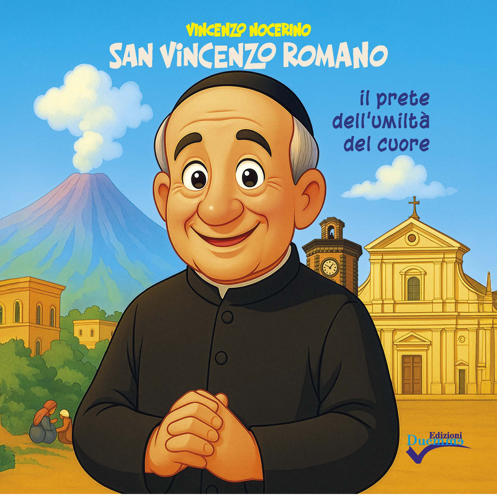 San Vincenzo Romano. Il prete dell'umiltà del cuore. Ediz. illustrata
