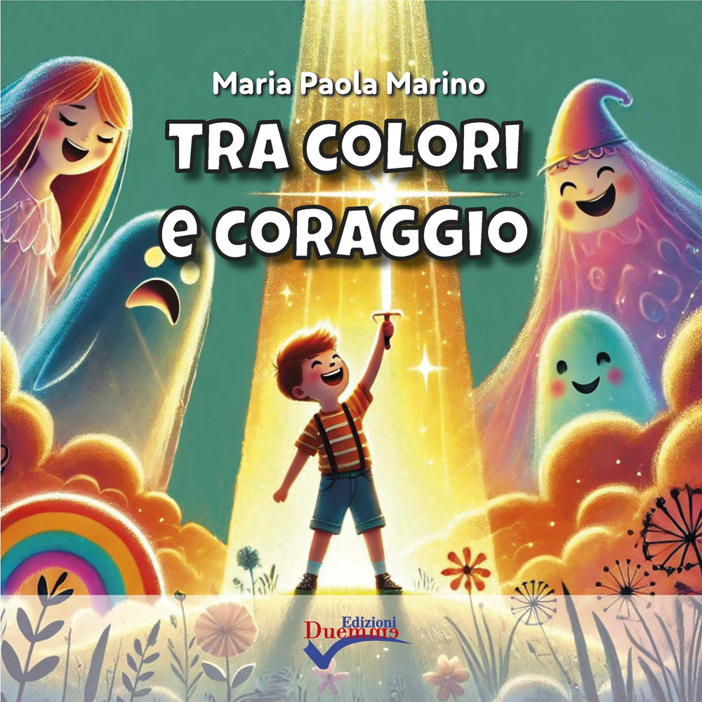Tra colori e coraggio. Ediz. illustrata