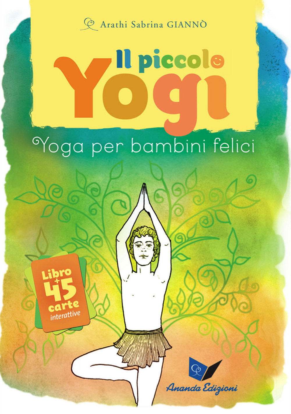 Il piccolo yogi. Yoga per bambini felici. Con 45 carte