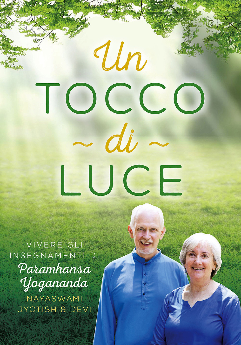 Un tocco di luce. Vivere gli insegnamenti di Paramhansa Yogananda