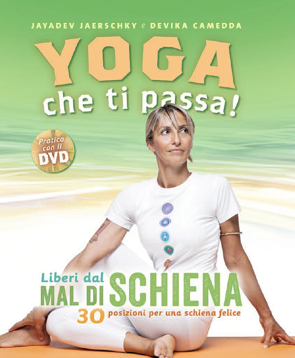 Yoga che ti passa! Liberi dal mal di schiena. 30 posizioni per una schiena felice. Con DVD