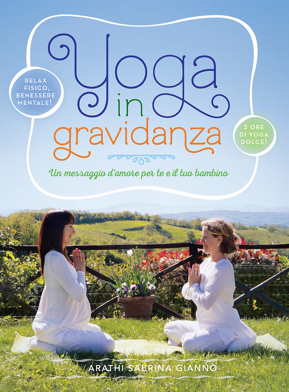 Yoga in gravidanza. Un messaggio d'amore per te e il tuo bambino. Con DVD