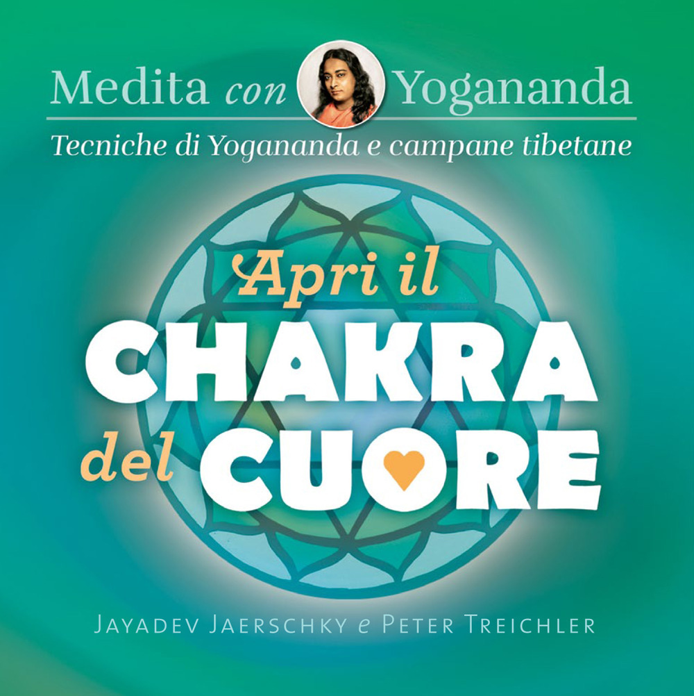 Medita con Yogananda. Apri il chakra del cuore