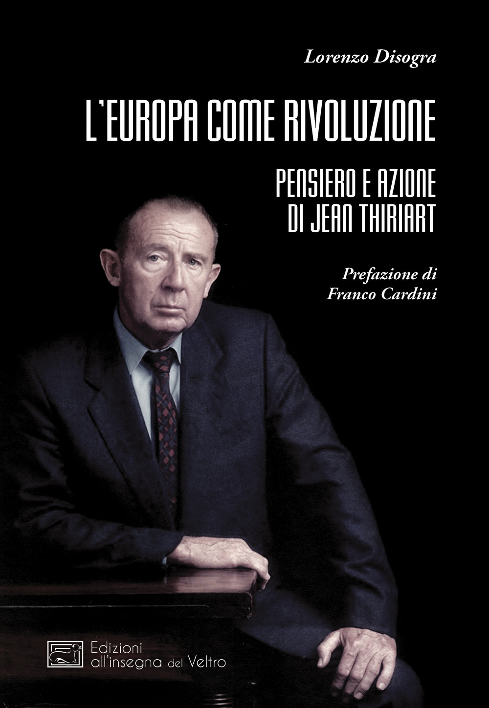 L'Europa come rivoluzione. Pensiero e azione di Jean Thiriart