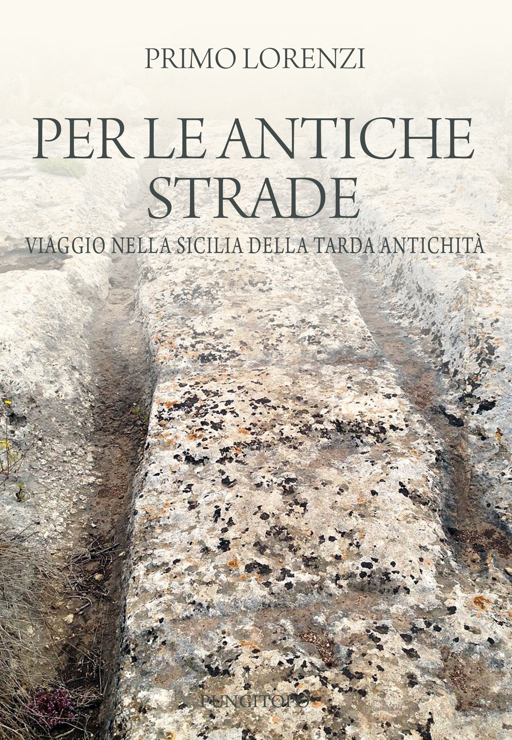 Per le antiche strade. Viaggio nella Sicilia della tarda antichità