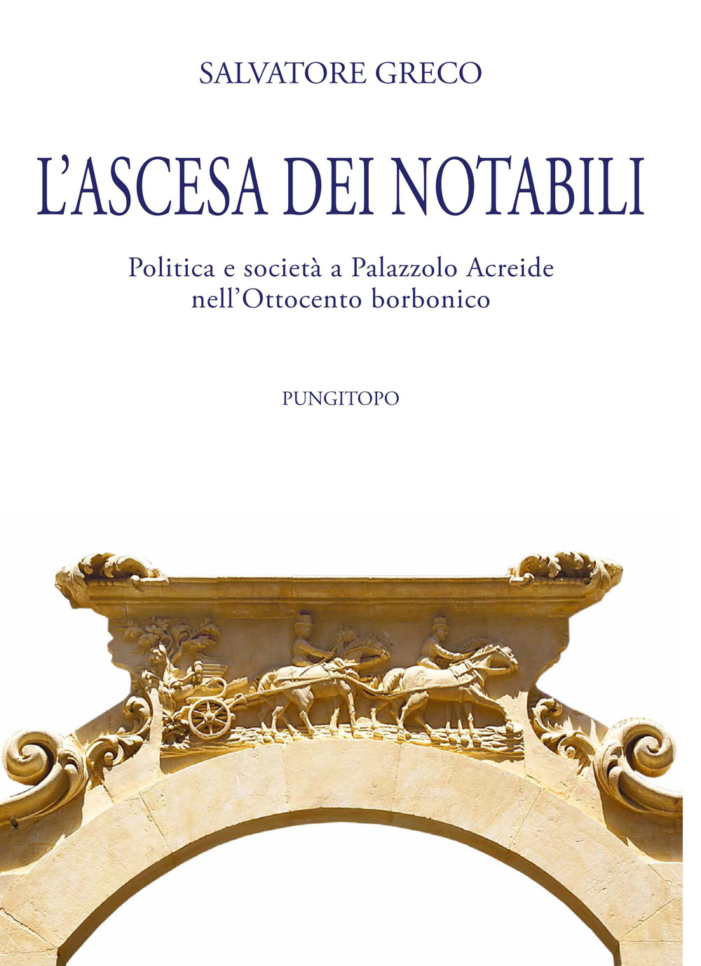 L'ascesa dei notabili. Politica e società a Palazzolo Acreide nell'Ottocento borbonico