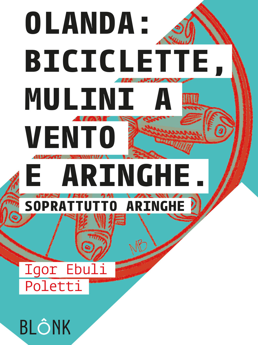 Olanda: biciclette, mulini a vento e aringhe. Soprattutto aringhe