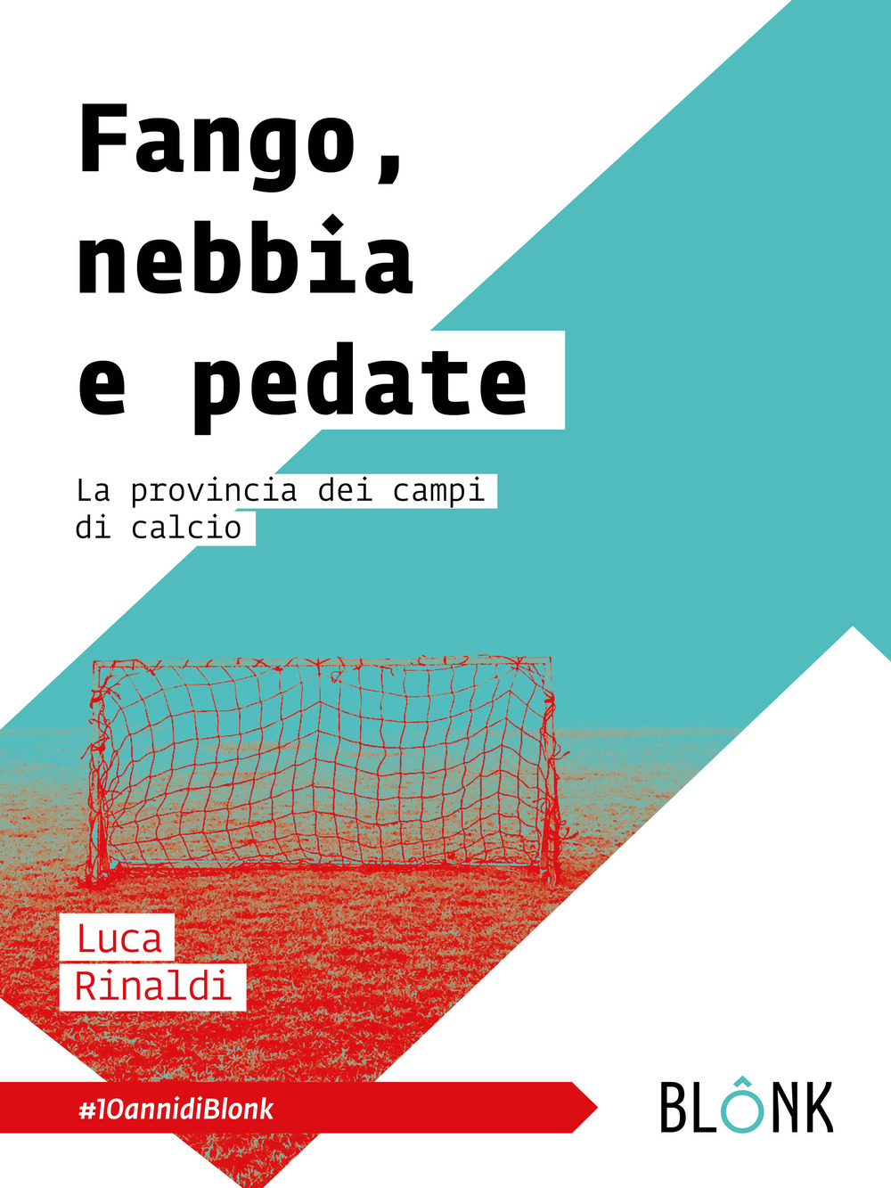 Fango, nebbia e pedate. La provincia dei campi di calcio