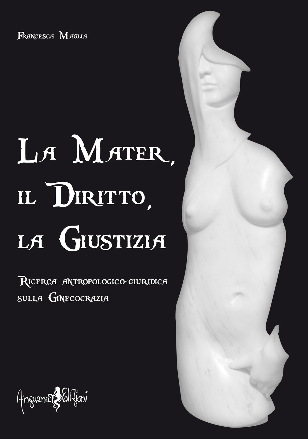 La mater, il diritto, la giustizia. Ricerca antropologico-giuridica sulla ginecocrazia