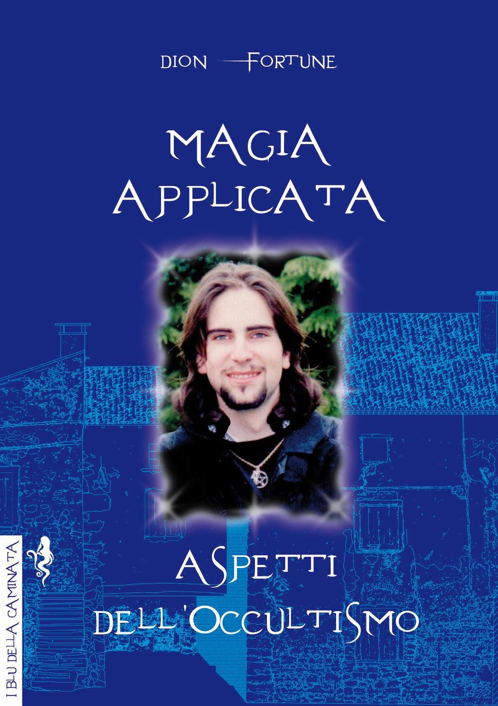 Magia applicata. Aspetti dell'occultismo