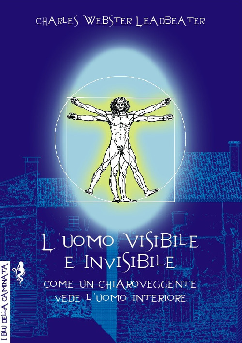 L'uomo visibile e invisibile. Come un chiaroveggente vede l'uomo interiore