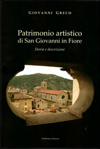 Patrimonio artistico di San Giovanni in Fiore. Storia e descrizione