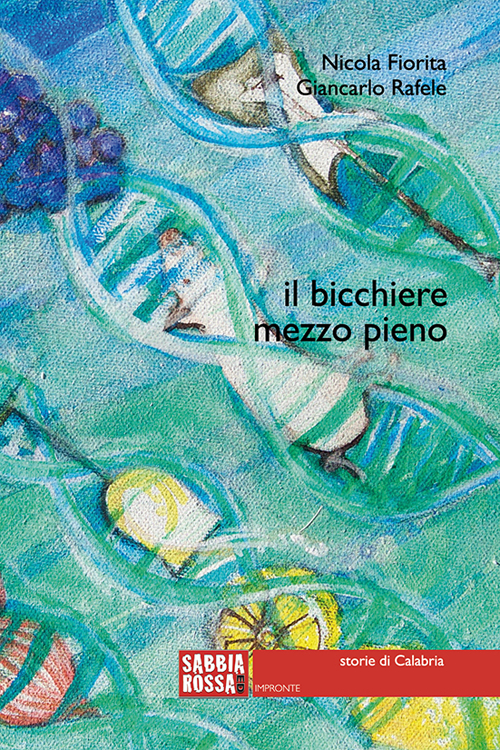 Il bicchiere mezzo pieno. Storie di Calabria