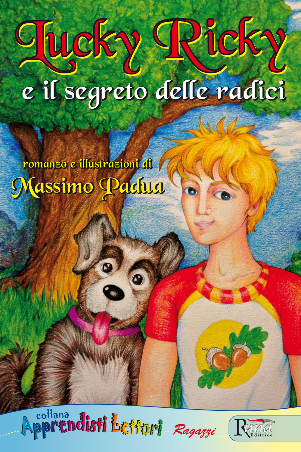Lucky Ricky e il segreto delle radici. Ediz. illustrata
