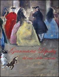 Gianmaria Lepscky del caso e della necessità. Ediz. illustrata