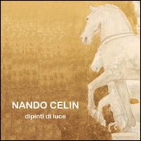Nando Celin. Dipinti di luce. Ediz. illustrata