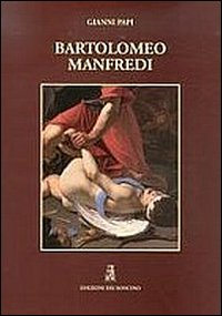Bartolomeo Manfredi. Ediz. illustrata
