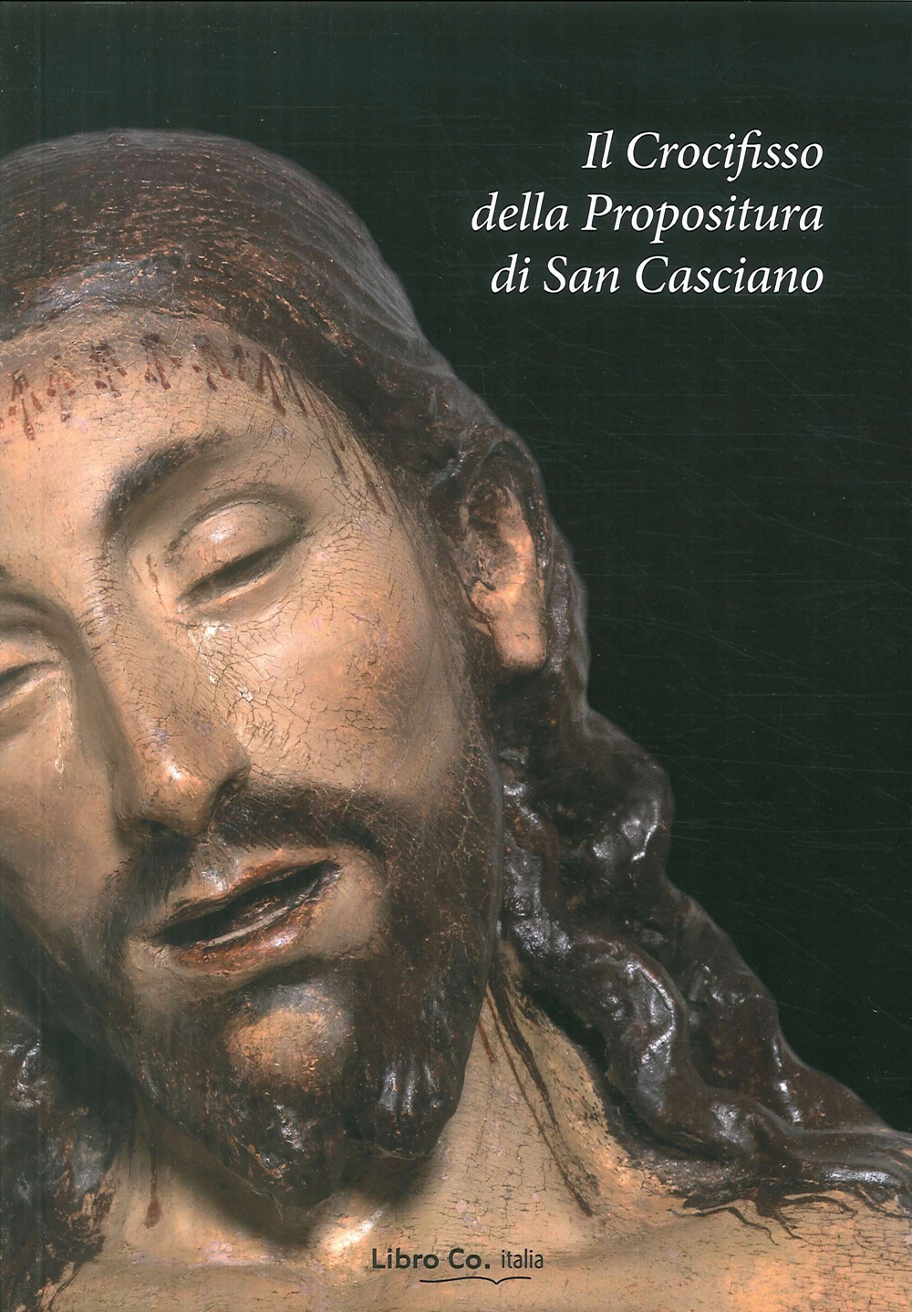 Il crocifisso della Propositura di San Casciano. Restauro, analisi, indagini