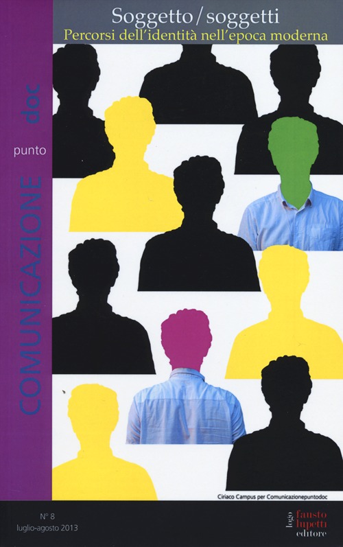 Comunicazionepuntodoc (2013). Vol. 8: Soggetto/soggetti. Percorsi dell'identità nell'epoca moderna