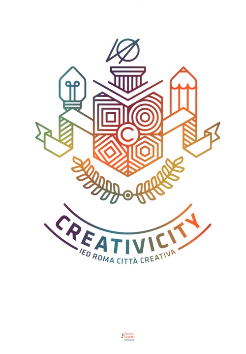 Creativicity. IED Roma città creativa. Ediz. italiana e inglese