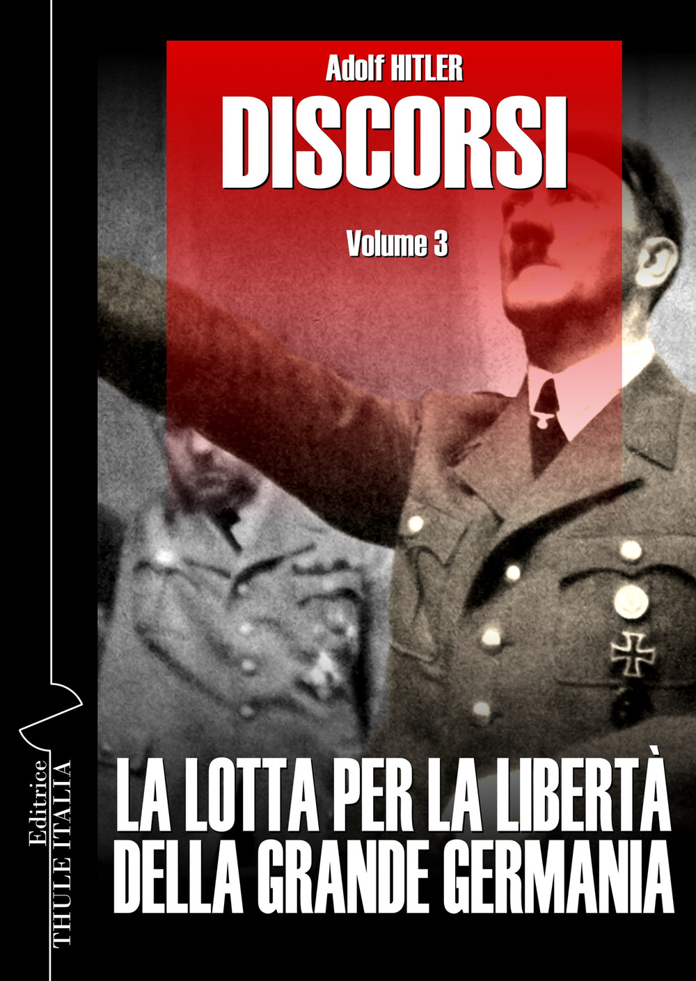 Discorsi. Ediz. integrale. Vol. 3: La lotta per la libertà della grande Germania