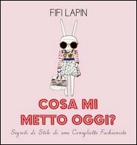 Cosa mi metto oggi? Segreti di stile di una coniglietta fashionista