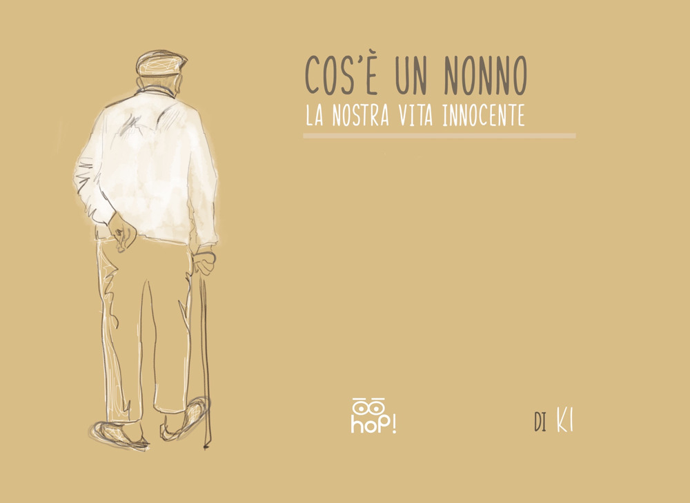 Cos'è un nonno. La nostra vita innocente