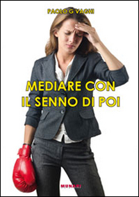Mediare con il senno di poi