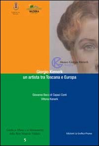 Giorgio Kienerk un artista tra Toscana e Europa. Ediz. illustrata