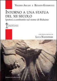 Intorno a una statua del XII secolo. Ipotesi a confronto sul nome di Biduino. Ediz. illustrata