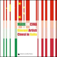 Made in China. Giovani artisti cinesi in Italia. Ediz. illustrata