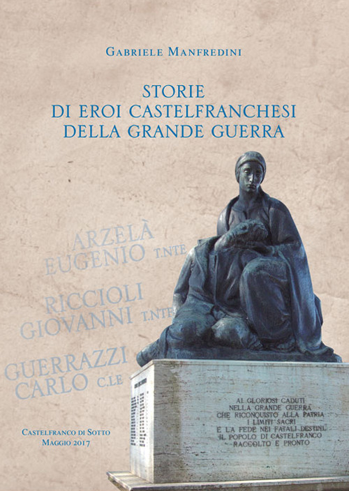 Storie di eroi castelfranchesi della Grande Guerra