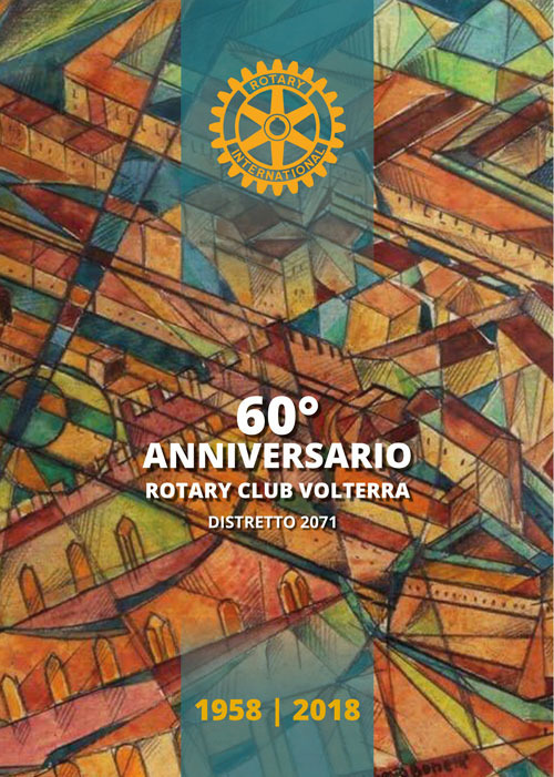 60° Anniversario. Rotary Club Volterra. Distretto 2071: 1958-2018