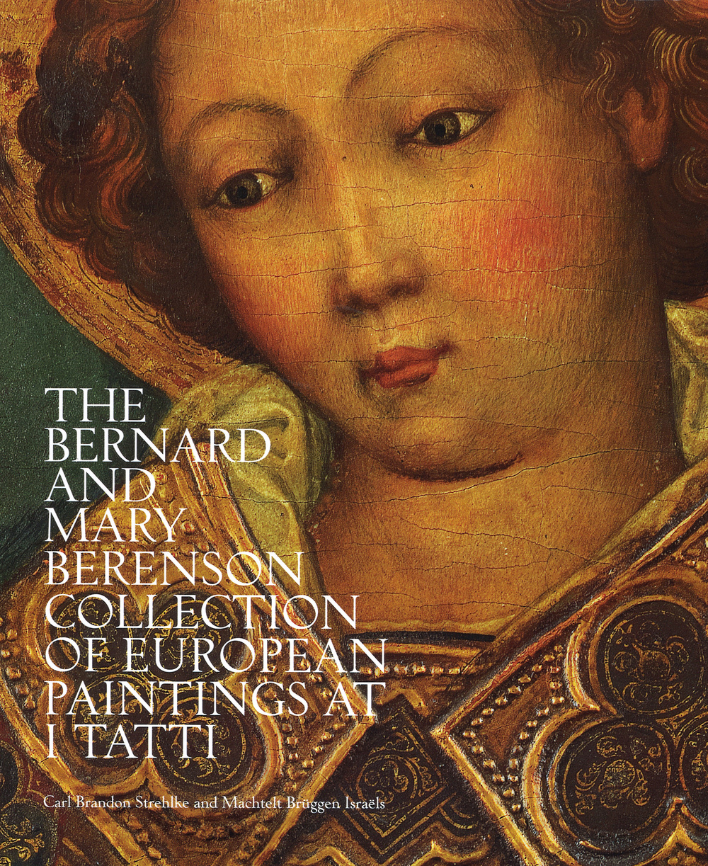 The Bernard and Mary Berenson collection of European paintings at I Tatti. Ediz. illustrata
