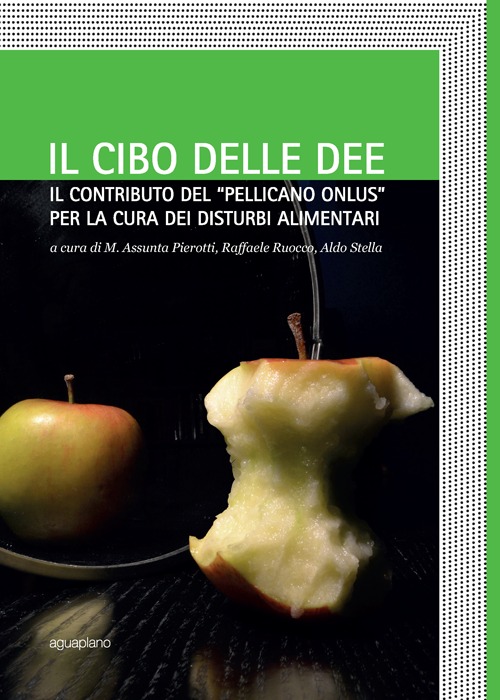 Il cibo delle idee. Il contributo del «Pellicano onlus» per la cura dei disturbi alimentari