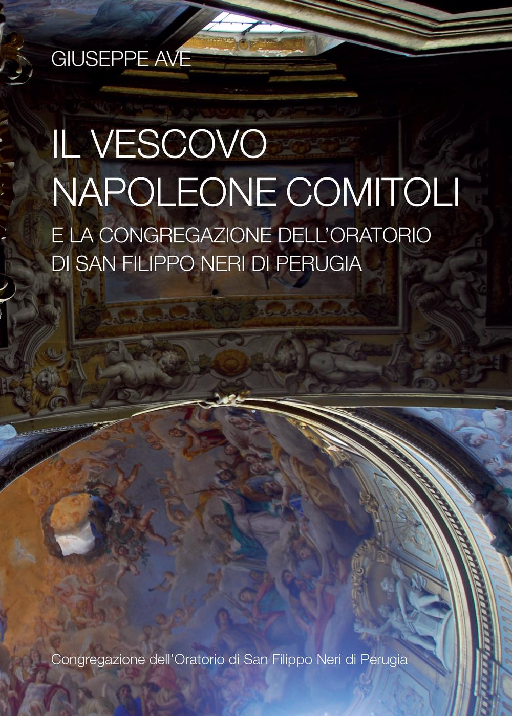 Il vescovo Napoleone Comitoli e la Congregazione dell'Oratorio di San Filippo Neri di Perugia