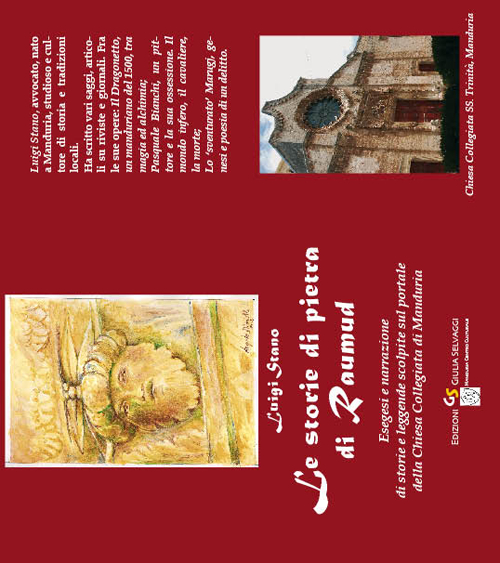 Le storie di pietra di Raumaud. Esegesi e narrazione delle storie e leggende scolpite sul portale della chiesa collegiata di Manduria. Ediz. illustrata