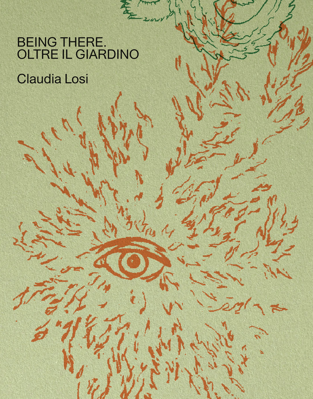 Being there. Oltre il giardino. Ediz. italiana e inglese