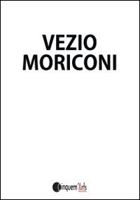 Vezio Moriconi. Ediz. illustrata