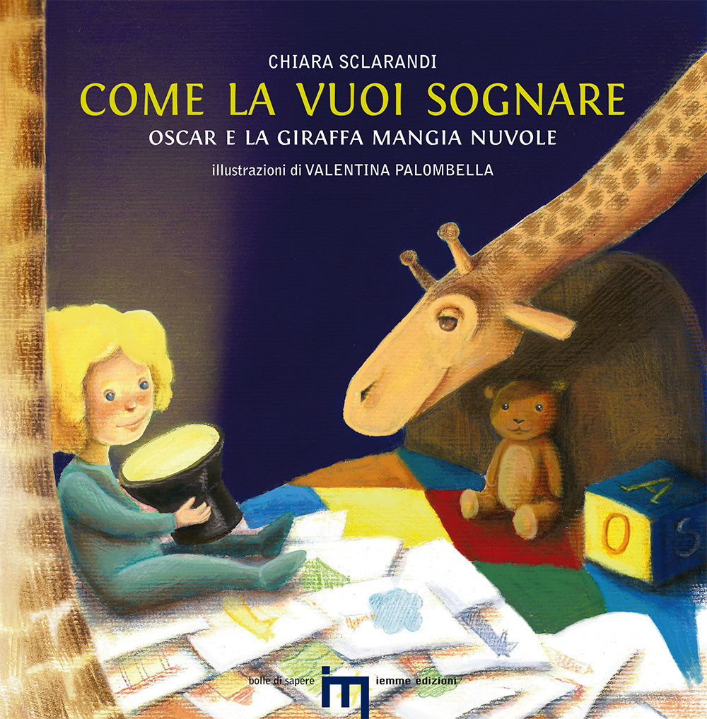 Come la vuoi sognare. Oscar e la giraffa mangia nuvole. Ediz. illustrata