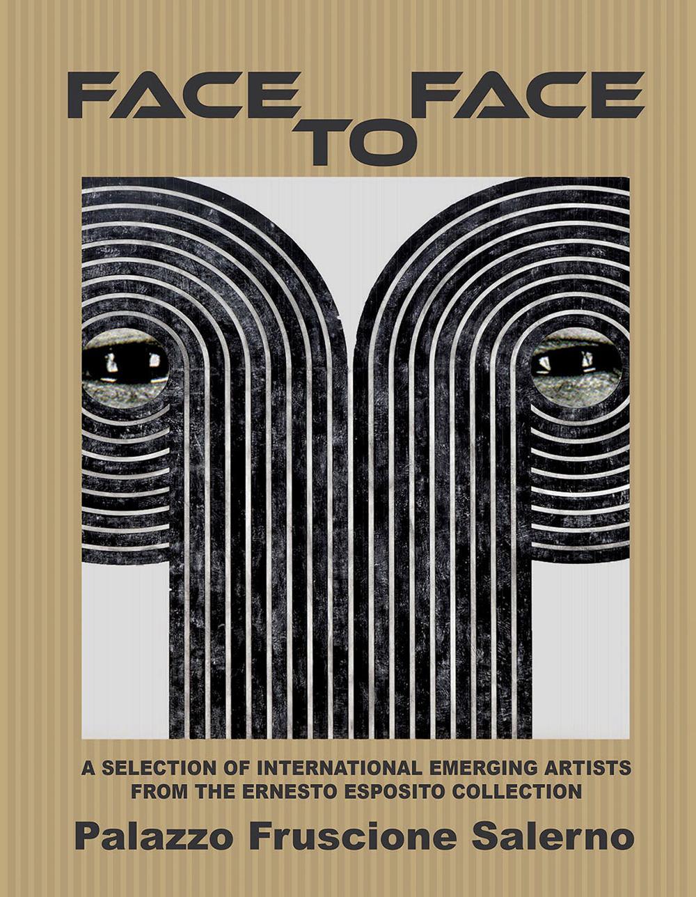 Face to face. A selection of international emerging astists from the Ernesto Esposito collection. Ediz. illustrata