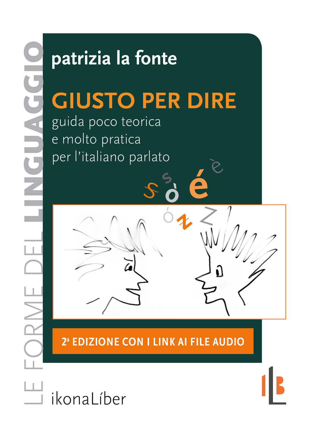 Giusto per dire. Guida poco teorica e molto pratica per l'italiano parlato. Con Contenuto digitale per accesso online