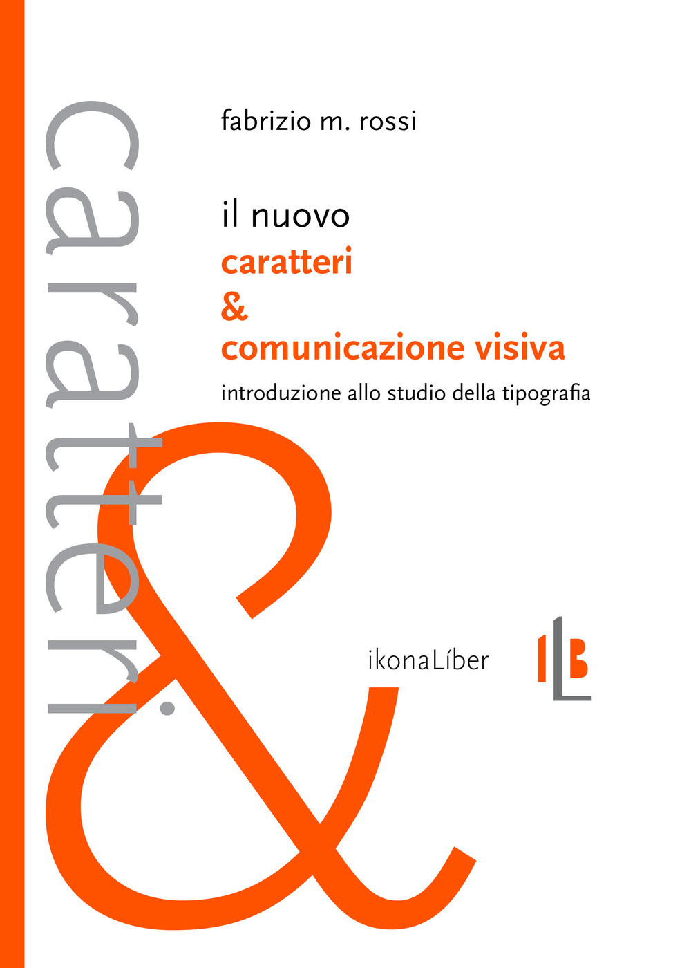 Il nuovo Caratteri e comunicazione visiva. Introduzione allo studio della tipografia